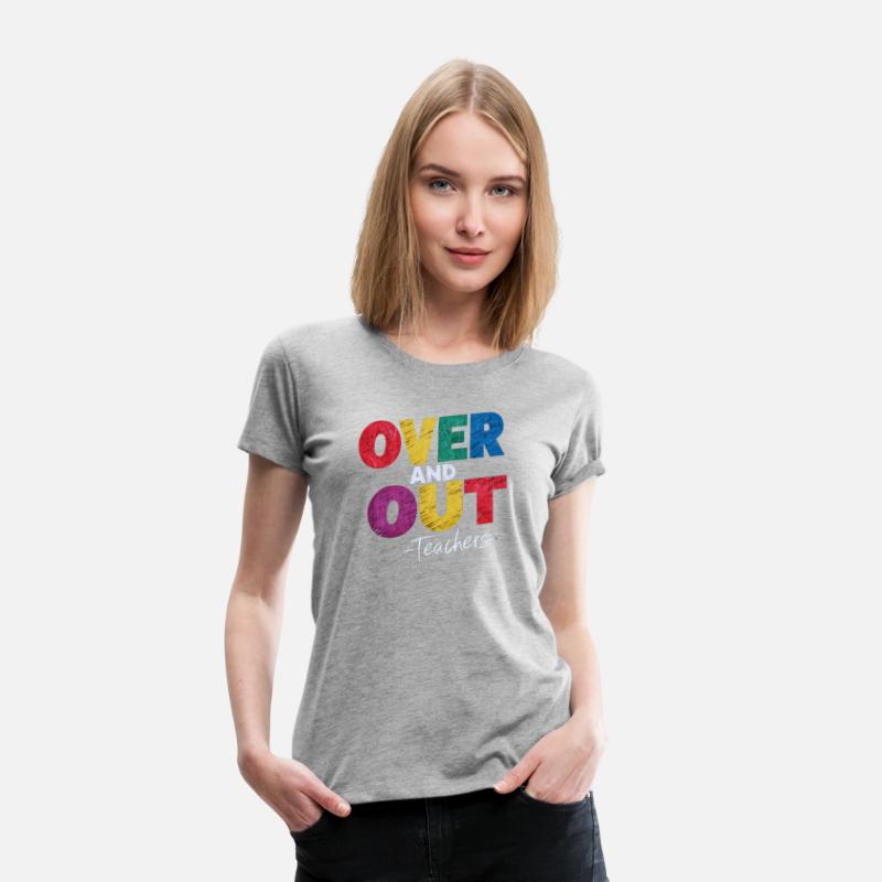 "Over and Out Teachers" T-Shirt